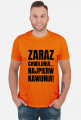 Koszulka męska z napisem -Zaraz Chwilunia Najpierw Kawunia!