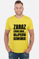 Koszulka męska z napisem -Zaraz Chwilunia Najpierw Kawunia!