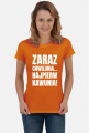 Koszulka damska ciemna z napisem -Zaraz Chwilunia Najpierw Kawunia!