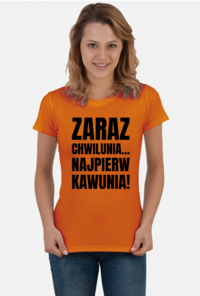 Koszulka damska jasna z napisem -Zaraz Chwilunia Najpierw Kawunia!