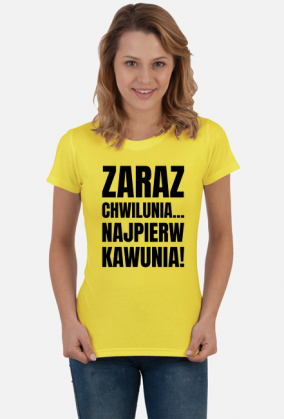 Koszulka damska jasna z napisem -Zaraz Chwilunia Najpierw Kawunia!