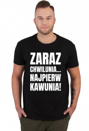Koszulka męska ciemna z napisem -Zaraz Chwilunia Najpierw Kawunia!