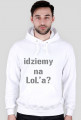 idziemy na LoL'a?