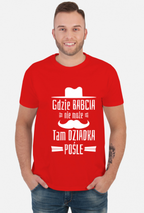 Koszulka dla Dziadka - Gdzie Babcia Nie Może Tam Dziadka Pośle