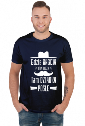 Koszulka dla Dziadka - Gdzie Babcia Nie Może Tam Dziadka Pośle