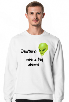 Jestem nie z tej ziemi bluza męska