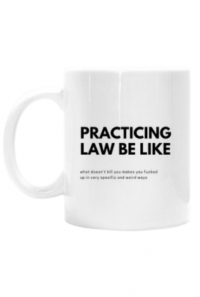 PRACTICING LAW BE LIKE