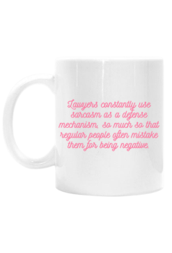 Lawyers constantly use sarcasm as a defense mechanism, so much so that regular people often mistake them for being negative.