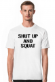 Koszulka SHUT UP AND SQUAT