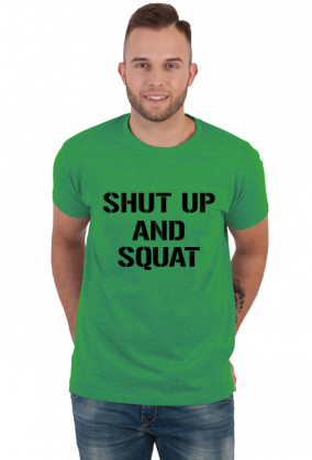 Koszulka SHUT UP AND SQUAT