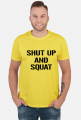 Koszulka SHUT UP AND SQUAT