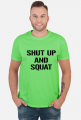 Koszulka SHUT UP AND SQUAT