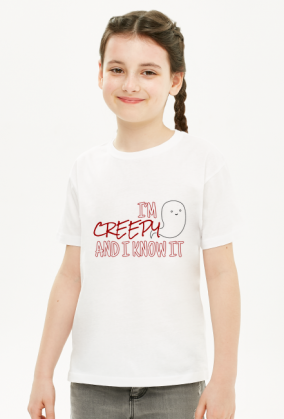 I'm creepy and I know it