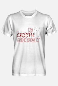 I'm creepy and I know it