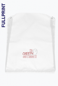 I'm creepy and I know it