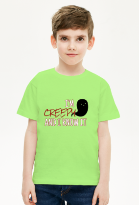 I'm creepy and I know it