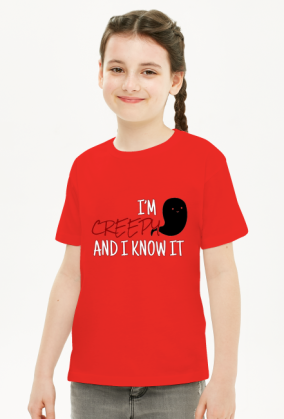 I'm creepy and I know it