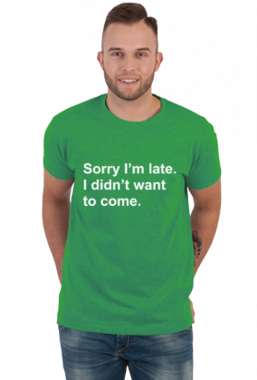 Koszulka meska - Sorry I'm late
