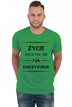 KOSZULKA ŻYCIE ZACZYNA SIĘ NA EMERYTURZE
