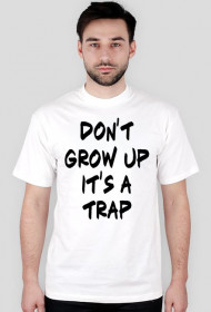 Don't grow up T-shirt