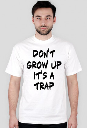 Don't grow up T-shirt
