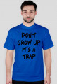 Don't grow up T-shirt