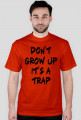 Don't grow up T-shirt