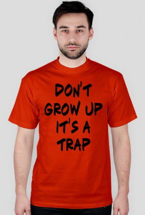Don't grow up T-shirt