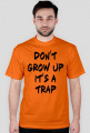 Don't grow up T-shirt