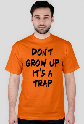 Don't grow up T-shirt