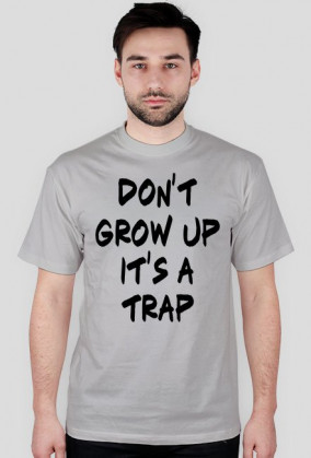 Don't grow up T-shirt