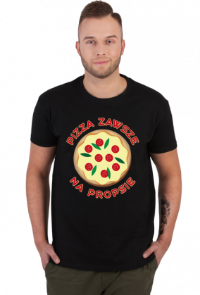 Pizza Zawsze Na Propsie - Koszulka Męska