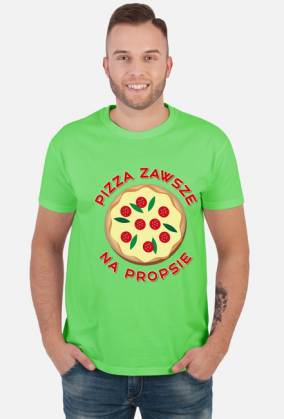 Pizza Zawsze Na Propsie - Koszulka Męska