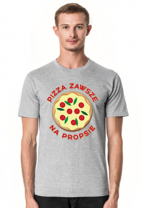 Pizza Zawsze Na Propsie - Koszulka Męska