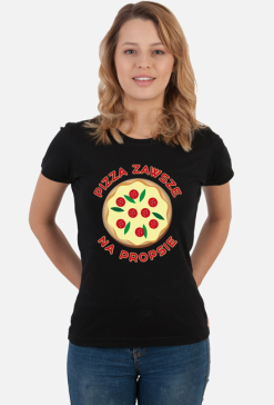 Pizza Zawsze Na Propsie - Koszulka Damska