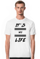 KOSZULKA IT'S MY LIFE #2