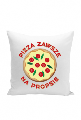 Pizza Zawsze Na Propsie - Poduszka Jasiek