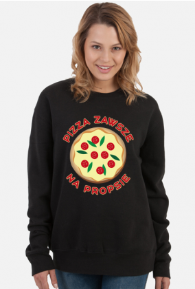 Pizza Zawsze Na Propsie - Bluza damska