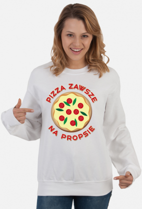 Pizza Zawsze Na Propsie - Bluza damska