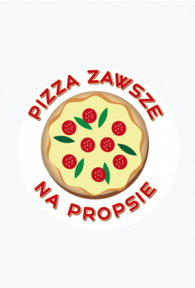 Pizza Zawsze Na Propsie - Magnes polimerowy okrągły