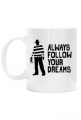 Zawsze goń marzenia kubek biały