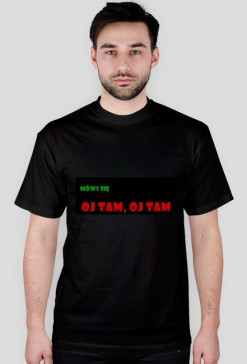 koszulka męska ,,Mówi się oj tam, oj tam