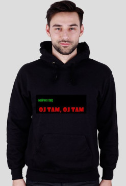 bluza męska ,,Mówi się oj tam, oj tam