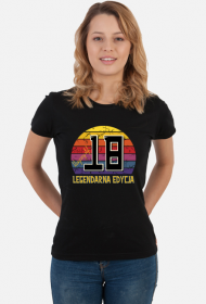 18 Legendarna Edycja - Koszulka damska na osiemnastkę