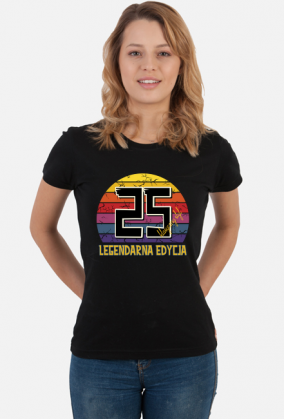 25 Legendarna Edycja - Koszulka damska na dwudzieste piąte urodziny