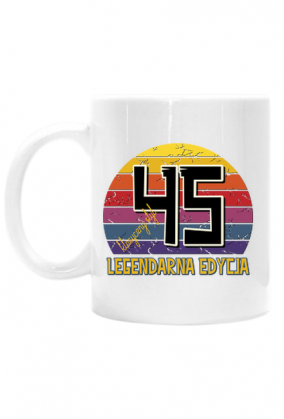 45 Legendarna Edycja - Kubek na czterdzieste piąte urodziny