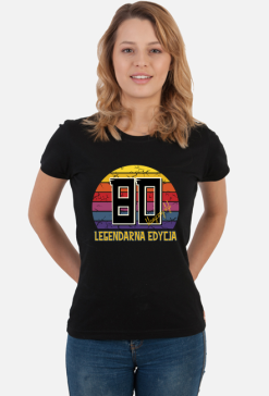 80 Legendarna Edycja - Koszulka damska na osiemdziesiąte urodziny