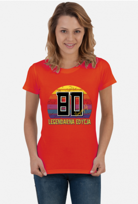 80 Legendarna Edycja - Koszulka damska na osiemdziesiąte urodziny