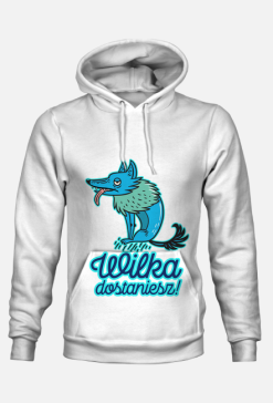 Bluza, wilka dostaniesz