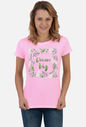 Dream big - damska koszulka z nadrukiem